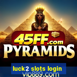luck2 slots login